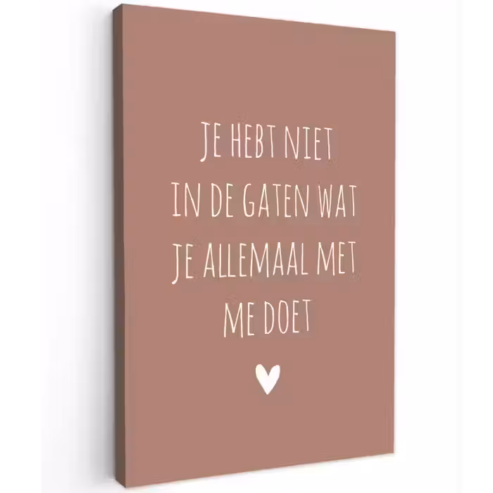 Wat je allemaal met me doet - Spreuken - Quotes Tuinposter op houten frame 2 cm dik klein -3d