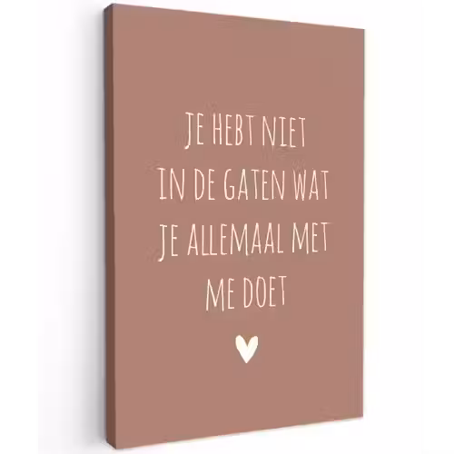 Wat je allemaal met me doet - Spreuken - Quotes Tuinposter op houten frame 2 cm dik klein -3d