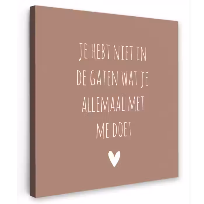 Wat je allemaal met me doet - Quotes - Spreuken Tuinposter op houten frame 2 cm dik klein -3d