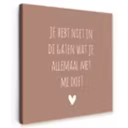 Wat je allemaal met me doet - Quotes - Spreuken Tuinposter op houten frame 2 cm dik klein -3d