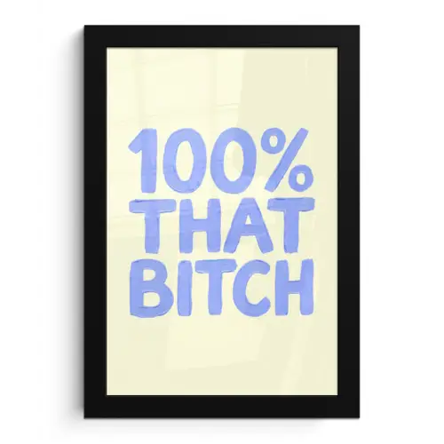 100% that bitch - Blauw - Wit fotolijst zwart zonder passe partout klein -3d