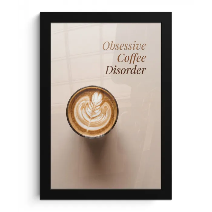 Koffie - Obessive Coffee Disorder - Beige fotolijst zwart zonder passe partout klein -3d